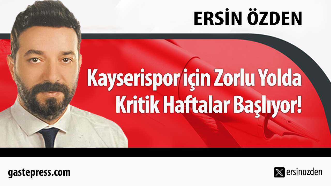 Kayserispor İçin Zorlu Yolda Kritik Haftalar Başlıyor!