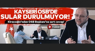 Bekir Kiracıoğlu'ndan Kayseri OSB Başkanı Tahir Nursaçan'a Sert Cevap!