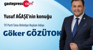 İYİ Parti Talas Belediye Başkan Adayı Göker Gözütok, Gastepress'in konuğu oldu!